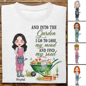 Garden Loves - And Into The Garden I Go To Lose My Mind And Find My Soul - Personalized Unisex T-Shirt